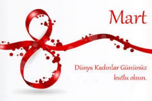 8 MART DNYA KADINLAR GN KUTLU OLSUN
